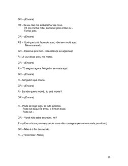 GR – (Encara)
RB - Se eu não me embaralhar de novo.
         Vô pra minha mãe, eu tomei jeito então eu -
         Tomei jeito