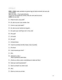 CENA 2
ROD e CARL estão sentados na grama logo do lado de dentro da cerca da 
universidade.
Meio do verão – O sol está brilha