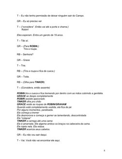 T – Eu não tenho permissão de deixar ninguém sair do Campo.
GR – Eu só preciso ver
T – (“considera”. Então vai até a porta e