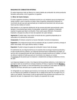 MAQUINAS DE COMBUSTION INTERNA: 
En estas maquinas el calor se libera en su interior debido ala combustión de ciertos product