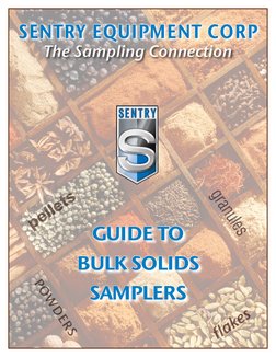 granules
pellets
powders
flakes
sentry equipment corp
guide to 
bulk solids 
samplers
The Sampling Connection

