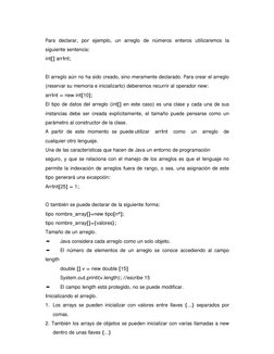 Para declarar, por ejemplo, un arreglo de números enteros utilizaremos la
siguiente sentencia:
int[] arrInt;
El arreglo aún n