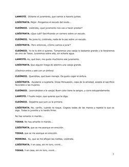 LAMPITÓ.  Díctame el juramento, que vamos a hacerlo juntas.
LISÍSTRATA. Mejor. Pongamos el escudo del revés...
CLEÓNICE.  Lis