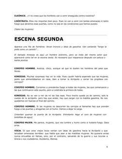 CLEÓNICE.  ¿Y no crees que los hombres van a venir enseguida contra nosotras?
LISÍSTRATA. Ellos me importan bien poco. Pues n