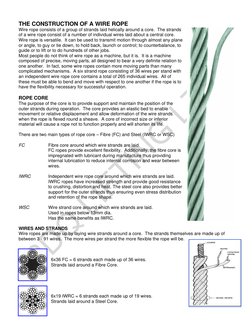 THE CONSTRUCTION OF A WIRE ROPE 
Wire rope consists of a group of strands laid helically around a core.  The strands 
of a