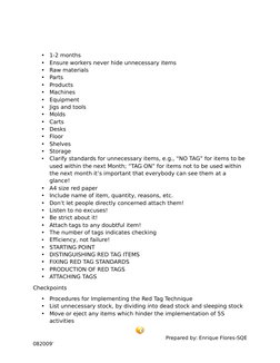 •
1-2 months 
•
Ensure workers never hide unnecessary items 
•
Raw materials
•
Parts
•
Products 
•
Machines
•
Equipment
•
Jig
