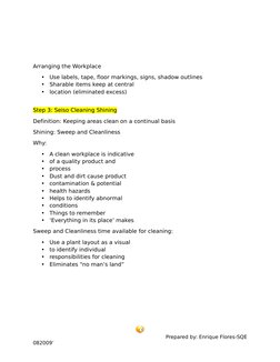 Arranging the Workplace 
•
Use labels, tape, floor markings, signs, shadow outlines 
•
Sharable items keep at central 
•
loca