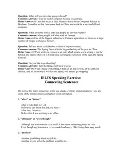 Question: What will you do when you go abroad?
Common Answer: I want to study Computer Science in Australia.
Better Answer: I