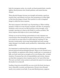 body for emergency action. As a result, our heart pounds faster, muscles 
tighten, blood pressure rises, breath quickens, and