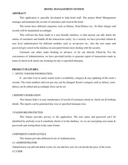 HOTEL MANAGEMENT SYSTEM 
ABSTRACT 
This application is specially developed to help hotel staff. The project Hotel Management