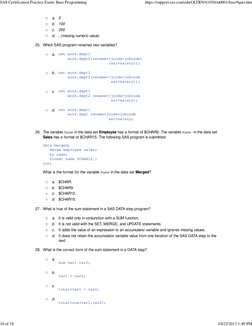 a.  0
 b.  100
 c.  200
 d.  . (missing numeric value)
Which SAS program renames two variables?
 a.  set work.dept1
    work