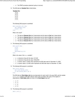 d.  The PRINT procedure statement syntax is incorrect.
The SAS data set Sasdata.Two is listed below.
Sasdata.Two
x y
5 2
5 4