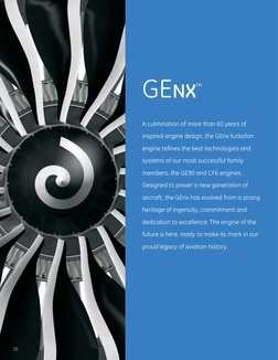 A culmination of more than 60 years of 
inspired engine design, the GEnx turbofan 
engine refines the best technologies and