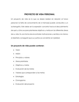 PROYECTO DE VIDA PERSONAL 
Un proyecto de vida es lo que se desea realizar en relación al futuro 
personal; la falta de con