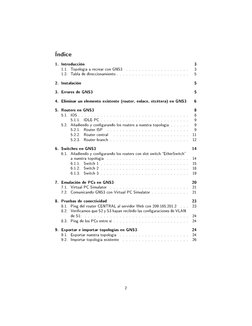 Índice
1. Introducción
3
1.1. Topología a recrear con GNS3
. . . . . . . . . . . . . . . . . . . .
3
1.2. Tabla de direcciona