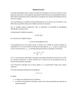 BONDAD DE AJUSTE  
La prueba de bondad de ajuste se aplica en diseños de investigación en los que se estudia un único 
grupo