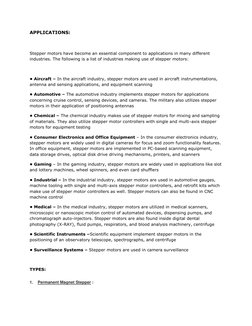 APPLICATIONS: 
 
Stepper motors have become an essential component to applications in many different 
industries. The followi