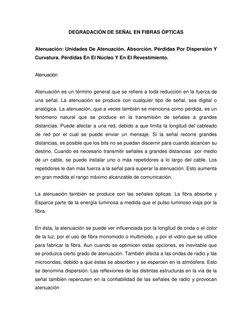 DEGRADACIÓN DE SEÑAL EN FIBRAS ÓPTICAS 
 
Atenuación: Unidades De Atenuación. Absorción. Pérdidas Por Dispersión Y 
Curvatura