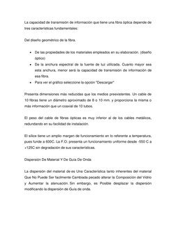 La capacidad de transmisión de información que tiene una fibra óptica depende de 
tres características fundamentales: 
 
Del