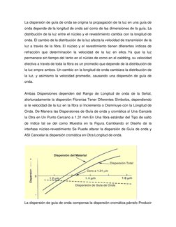 La dispersión de guía de onda se origina la propagación de la luz en una guía de 
onda depende de la longitud de onda así com