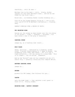 searching... until he sees --
     Matthew lies on his back -- still.  Slowly, Archer
     reaches out and takes Matthew