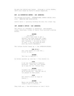 He pats her behind and leaves.  Although a little shaken,
     she's also drawn by Castor's sexual magnetism.
     EXT.