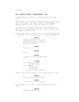 blinking.
     EXT. PRIVATE AIRPORT - ESTABLISHING - DAY
     A sleek Cadillac pulls in... stopping next to a Land