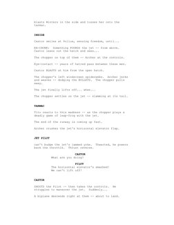 blasts Winters in the side and tosses her onto the
     tarmac.
     INSIDE
     Castor smiles at Pollux, sensing freedo