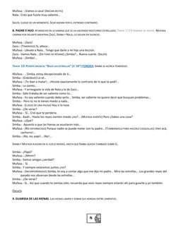 8 
 
Mufasa.- ¡Vamos a casa! (INICIAN MUTIS) 
Nala.- Creo que fuiste muy valiente… 
 
SALEN. LUEGO DE UN MOMENTO, SCAR