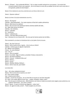 9 
 
Banzai.- ¡Chispas!... ¡Ese condenado Mufasa!... Por su culpa no podré sentarme en una semana… (LAS HIENAS RÍEN 
ES