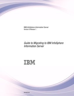 IBM InfoSphere Information Server
Version 9 Release 1
Guide to Migrating to IBM InfoSphere
Information Server
SC19-3811-00
