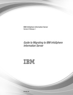 IBM InfoSphere Information Server
Version 9 Release 1
Guide to Migrating to IBM InfoSphere
Information Server
SC19-3811-00
