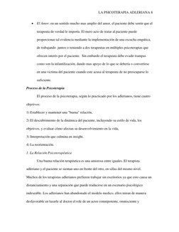 LA PSICOTERAPIA ADLERIANA 8 
 El Amor: en un sentido mucho mas amplio del amor, el paciente debe sentir que el 
terapeuta de