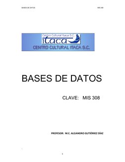 BASES DE DATOS 
 
 MIS 308 
 
1 
 
 
 
 
 
 
 
 
 
BASES DE DATOS 
  
CLAVE:   MIS 308  
 
 
 
 
 
PROFESOR:  M.C. ALEJANDRO