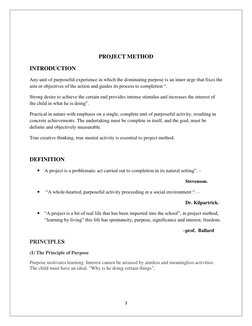 3 
 
 
 
PROJECT METHOD 
INTRODUCTION 
Any unit of purposeful experience in which the dominating purpose is an inner urge tha
