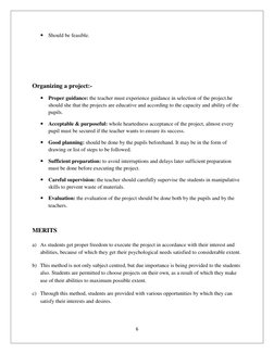 6 
 
 Should be feasible. 
 
 
 
Organizing a project:- 
 Proper guidance: the teacher must experience guidance in selectio