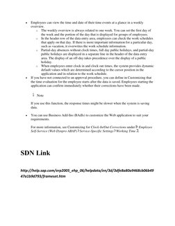  
Employees can view the time and date of their time events at a glance in a weekly 
overview. 
o The weekly overview is alw
