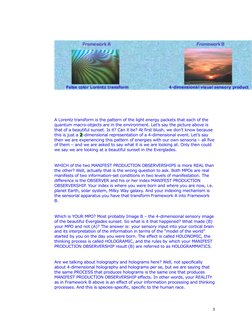 A Lorentz transform is the pattern of the light energy packets that each of the 
quantum macro-objects are in the en