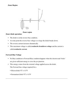 Zener Region
Zener region
Zener diode operation:
•
The diode is in the reverse bias condition.
•
At some point the reverse bi
