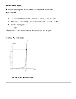 Forward Bias region:
• The resistance depends on the amount of current (ID) in the diode.
Rd=∆vd/ ∆Id
•
The resistance depend