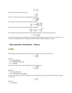 Friction coefficient for laminar flow is: 
for flow in hydraulically smooth pipe (Blasius equation): 
for turbulent flow with