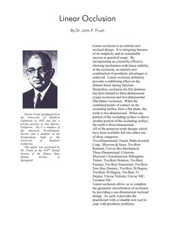 Linear occlusion is an entirely new
occlusal design.  It is intriguing because
of its simplicity and its remarkable
success i