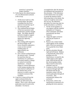 posteriors is ground for
proper clearance.
5) Following are the salient features
of a one-dimensional occlusion
in the set-up