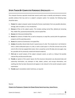 COMPUTER FORENSICS  
UNIT I – PART I  
6 
STEPS TAKEN BY COMPUTER FORENSICS SPECIALISTS ***** 
The computer forensics special