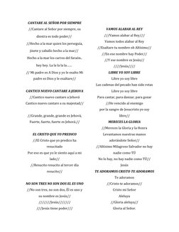 CANTARE AL SEÑOR POR SIEMPRE 
//Cantare al Señor por siempre, su 
diestra es todo poder//  
//Hecho a la mar quien los perseg