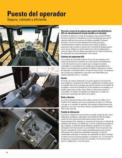 8
Puesto del operador
Seguro, cómodo y eﬁciente.
Dirección a través de las palancas tipo joystick electrohidráulicas 
(EH) co
