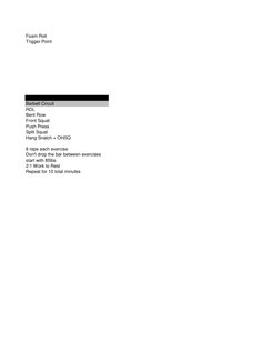 Foam Roll
Trigger Point
Barbell Circuit
RDL
Bent Row
Front Squat
Push Press
Split Squat
Hang Snatch + OHSQ
6 reps each exerci