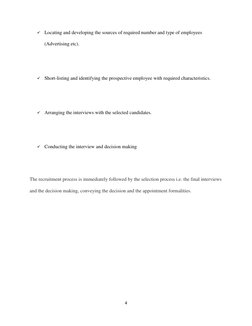 4 
 
 Locating and developing the sources of required number and type of employees 
(Advertising etc). 
 
 Short-listing an