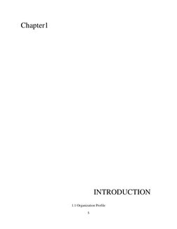 5 
 
Chapter1 
 
 
 
 
 
 
 
 
 
 
 
 
 
 
 
 
 
 
 
 
 
 
 
 
INTRODUCTION 
1.1 Organization Profile 

