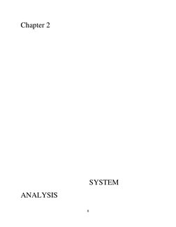 8 
 
Chapter 2 
 
 
 
 
 
 
 
 
 
 
 
 
 
 
         SYSTEM 
ANALYSIS 
